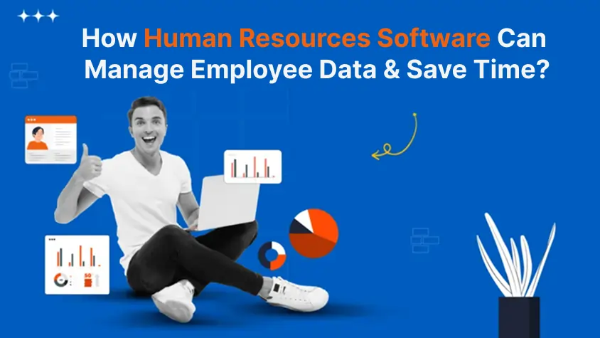 How Human Resources Software Can Manage Employee Data & Save Time? 1 Software Human Resources