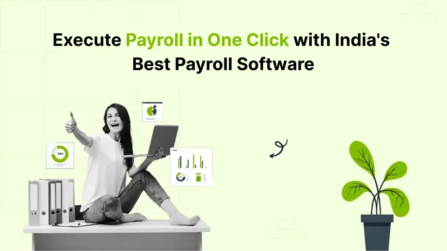 Execute Payroll in One Click with India's Best Payroll Software 1 Payroll in One Click