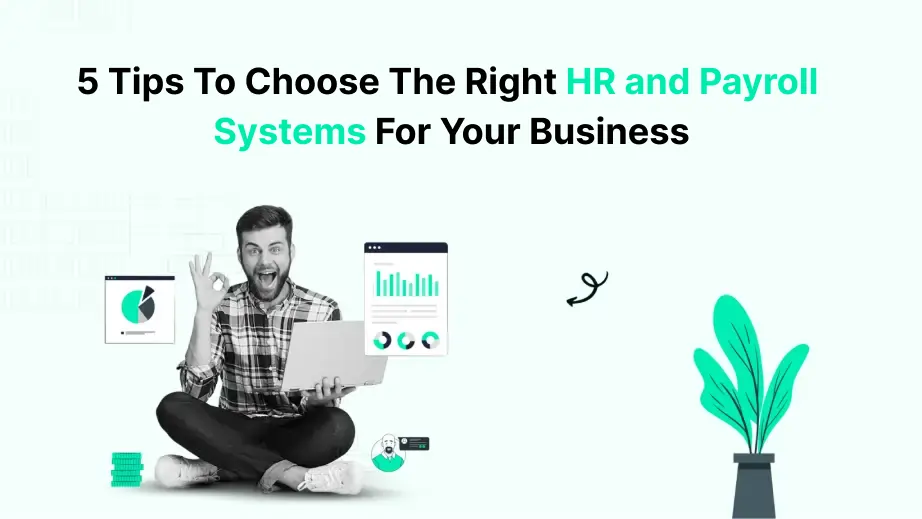 5 Tips To Choose The Right HR and Payroll Systems For Your Business 1 HR and Payroll
Systems