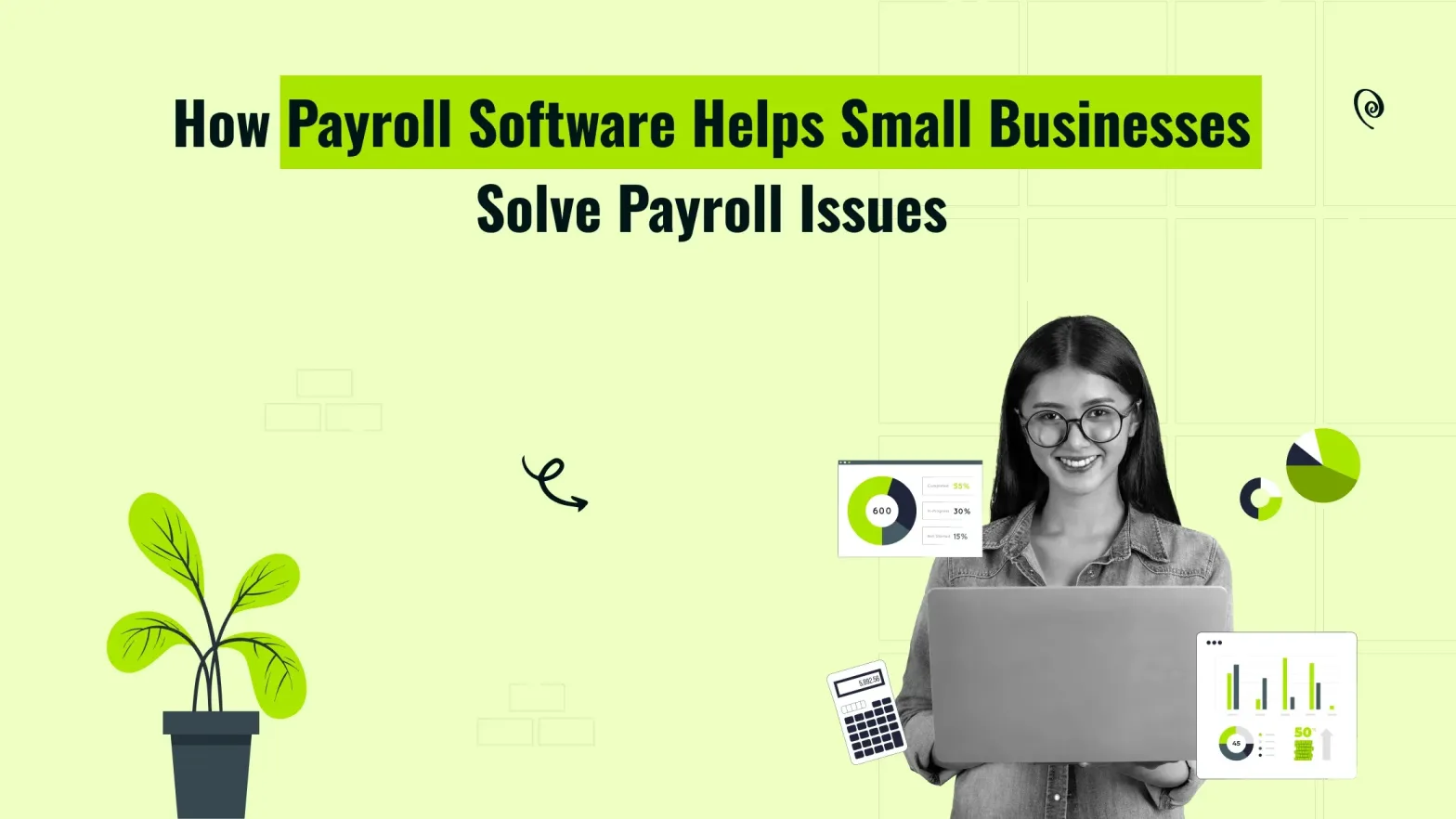 How Payroll Software Helps Small Businesses Solve Payroll Issues 4 Payroll Software for Small Business