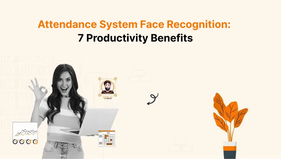 Attendance System Face Recognition: 7 Productivity Benefits 1 Attendance System Face Recognition