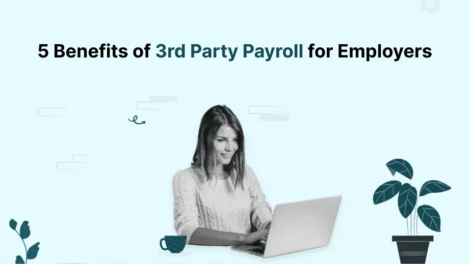 5 Benefits of 3rd Party Payroll for Employers 1 3rd Party Payroll