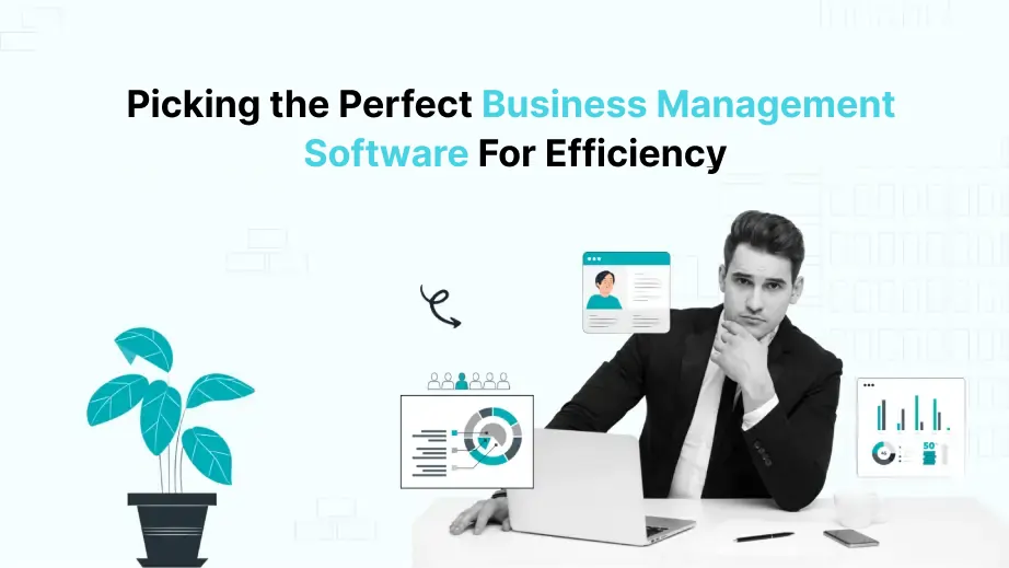 Picking the Perfect Business Management Software For Efficiency 1 Business Management Software