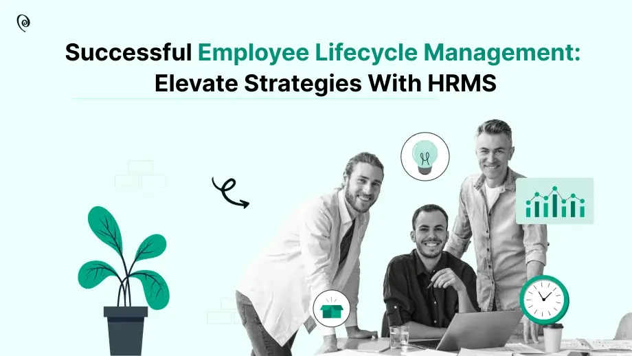 Successful Employee Lifecycle Management: Elevate Strategies With HRMS 1 Employee Lifecycle Management
