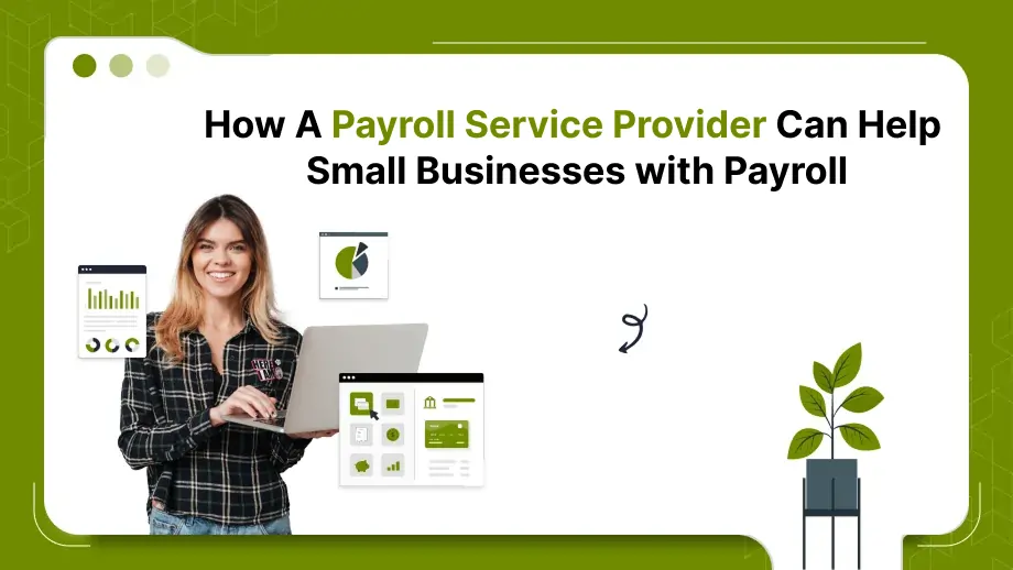 How A Payroll Service Provider Can Help Small Businesses with Payroll 1 Payroll Service Provider