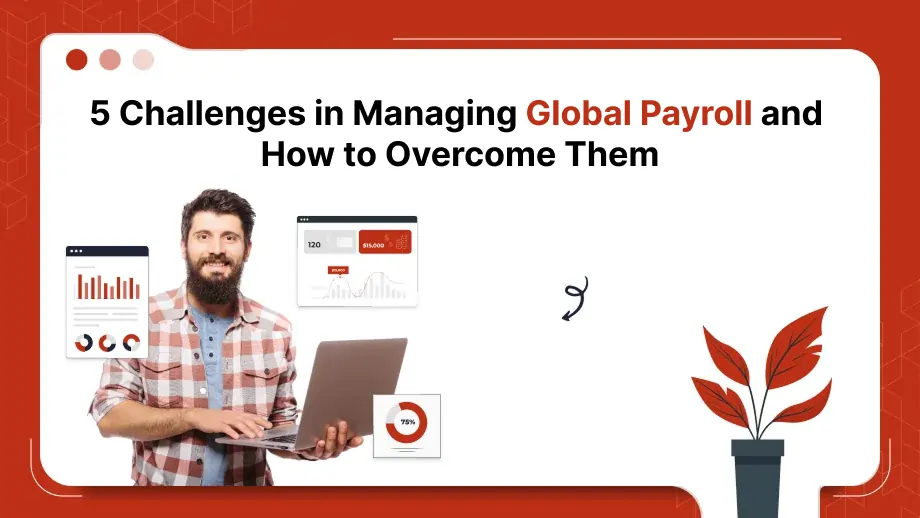 5 Challenges in Managing Global Payroll and How to Overcome Them 1 Global Payroll