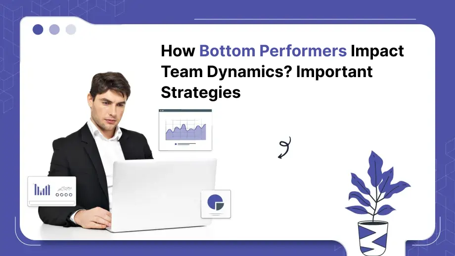 How Bottom Performers Impact Team Dynamics? Important Strategies 1 Bottom Performers