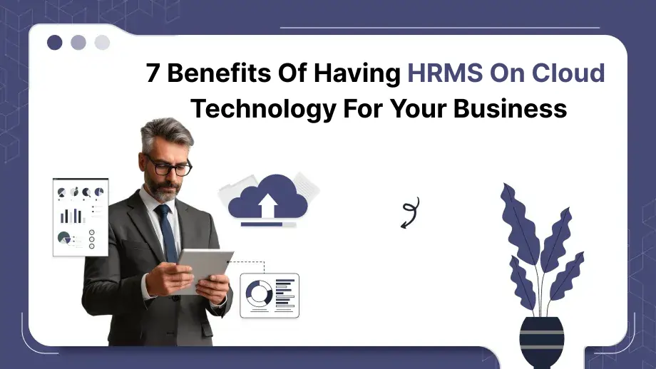 7 Benefits Of Having HRMS On Cloud Technology For Your Business 1 HRMS On Cloud Technology