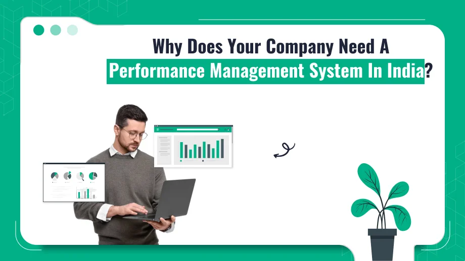 Why Does Your Company Need A Performance Management System In India_