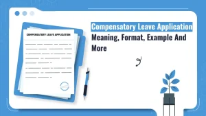 Compensatory Leave Application: Meaning, Format, Example And More
