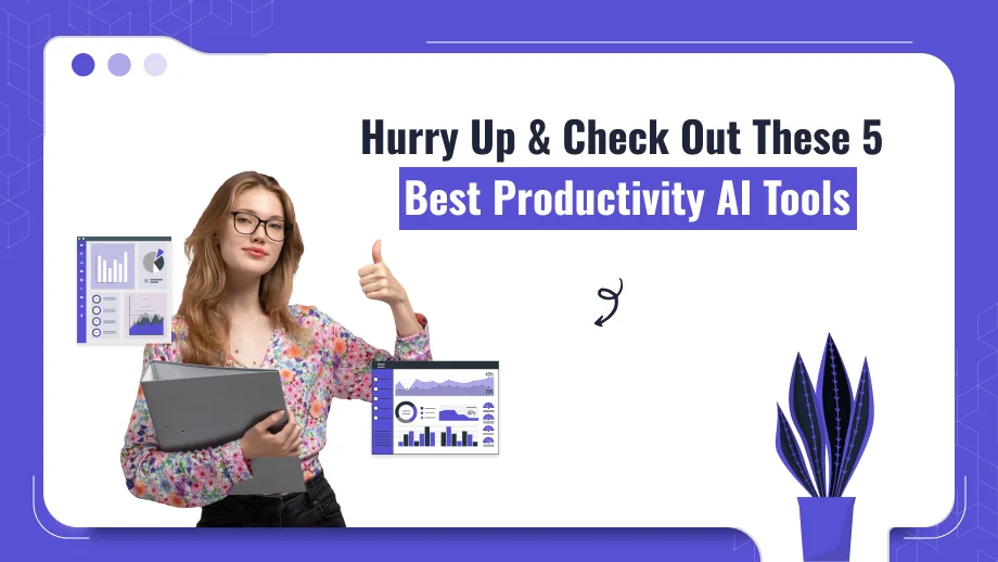 Best Productivity AI Tools: 5 Must-Have Apps For Businesses