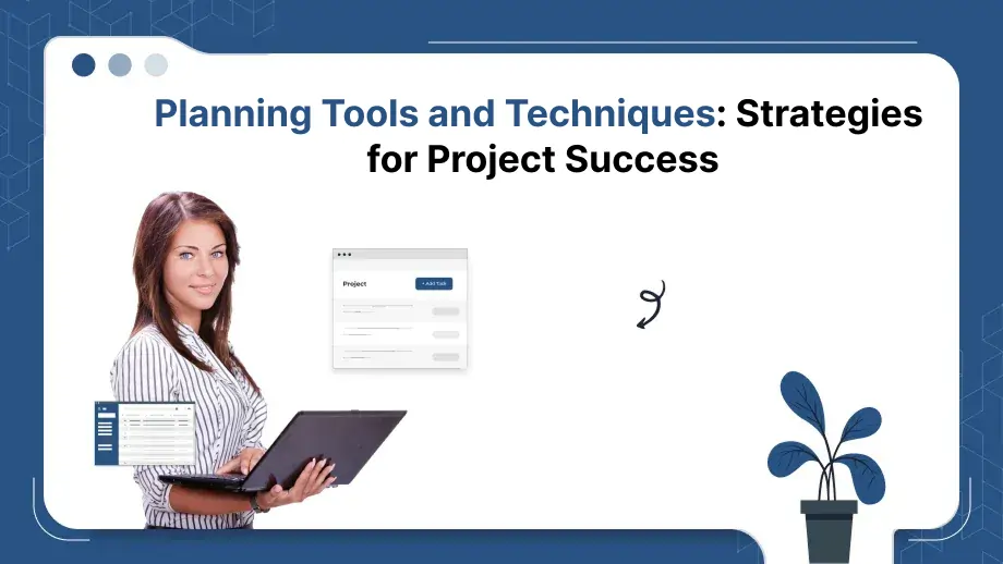 Planning Tools and Techniques: Strategies for Project Success 1 Planning Tools and Techniques