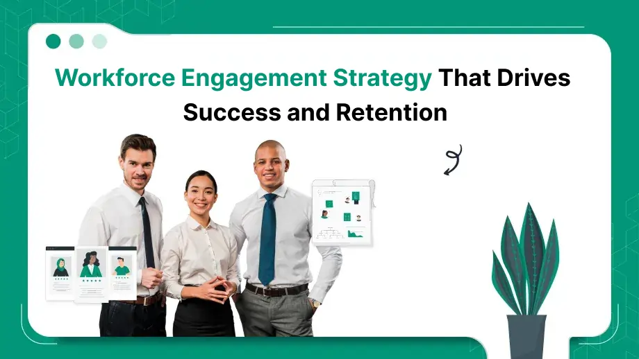 Workforce Engagement Strategy That Drives Success and Retention 1 Workforce Engagement Strategy