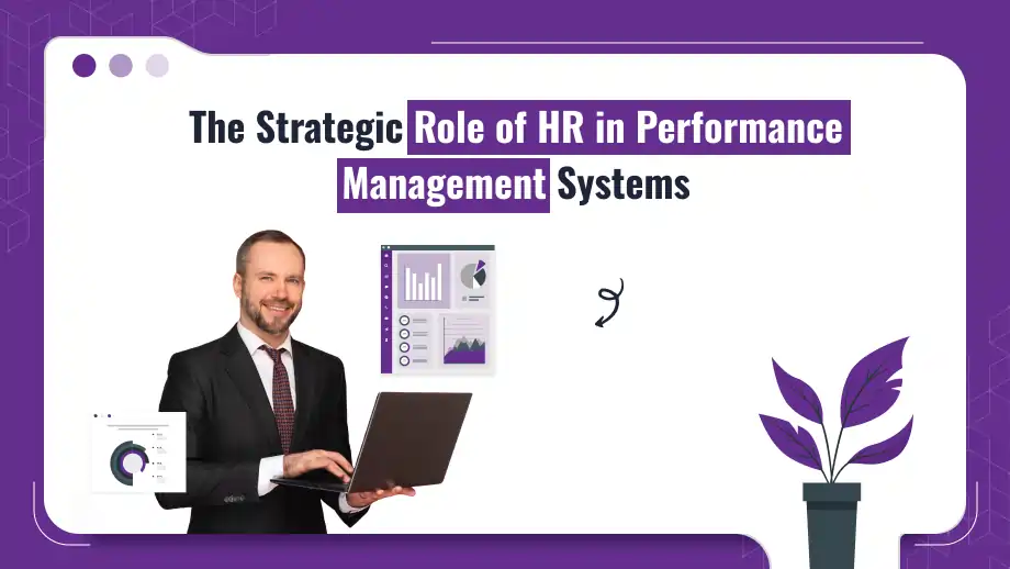 The Strategic Role of HR in Performance Management Systems 1 Role of HR in Performance Management