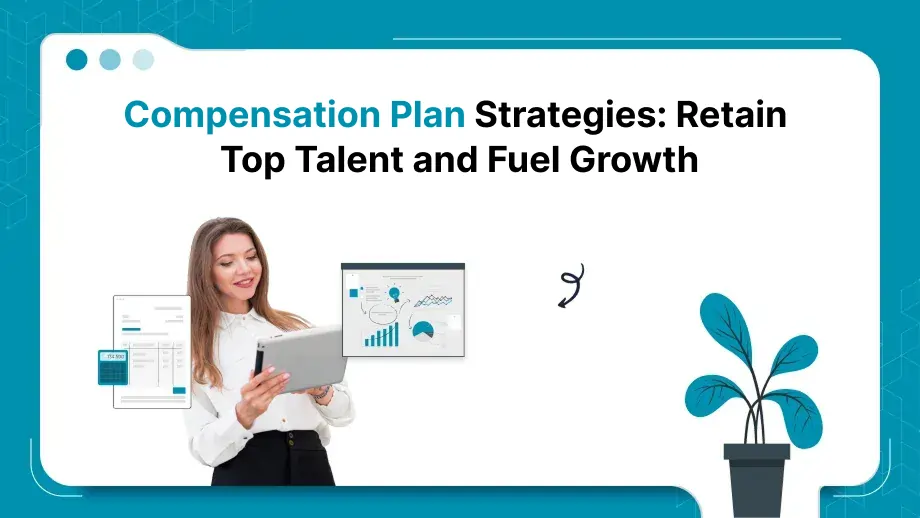 Compensation Plan Strategies: Retain Top Talent and Fuel Growth 1 Compensation Plan