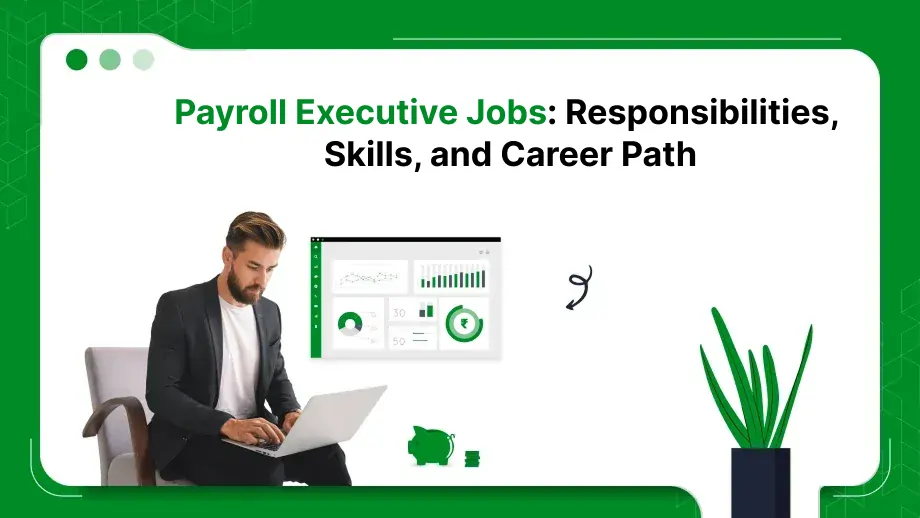 Payroll Executive Jobs: Responsibilities, Skills, and Career Path 1 Payroll Executive Jobs