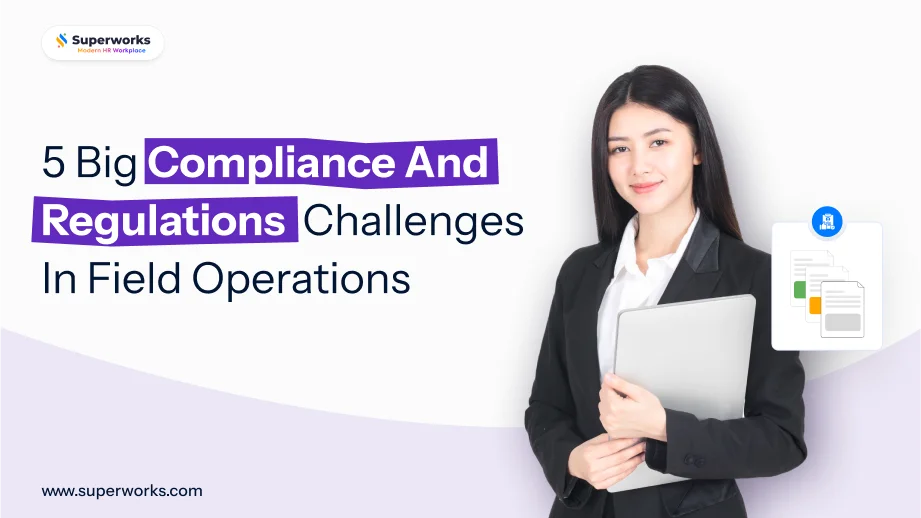 Compliance And Regulations Challenges In Field Operations