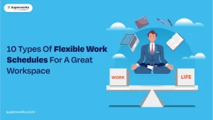 10 Types Of Flexible Work Schedules For A Great Workspace