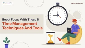 Boost Focus With These 6 Time Management Techniques And Tools