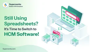 Still Using Spreadsheets? It’s Time to Switch to HCM Software!