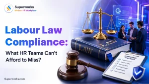 Labour Law Compliance: What HR Teams Can’t Afford to Miss?