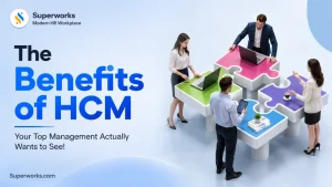 The Benefits of HCM Your Top Management Actually Wants to See!