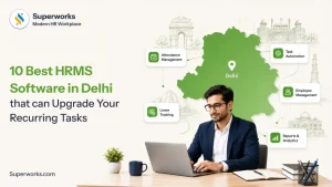 10 Best HRMS Software in Delhi that can Upgrade Your Recurring Tasks