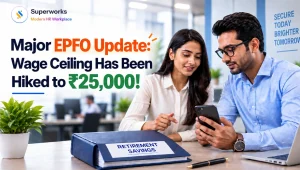 Major EPFO Update: Wage Ceiling Has Been Hiked to ₹25,000!