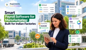 Smart Payroll Software for Manufacturing: Built for Indian Factories